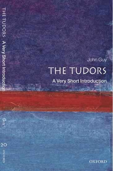 The Tudors: A Very Short Introduction - John Guy