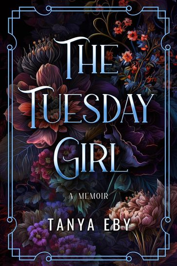 The Tuesday Girl - A Memoir - Tanya Eby