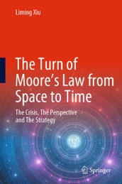 The Turn of Moore s Law from Space to Time