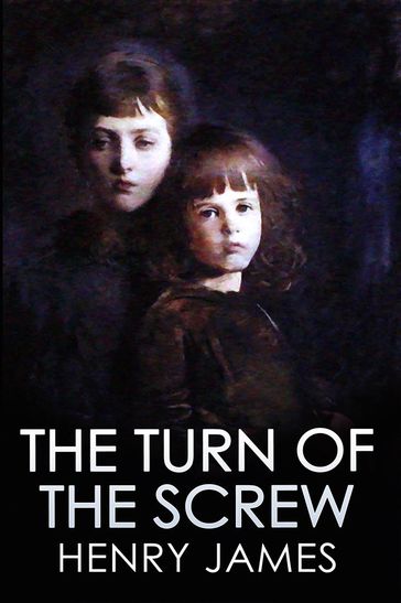 The Turn of the Screw - James Henry