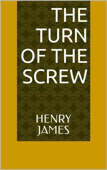 The Turn of the Screw - James Henry