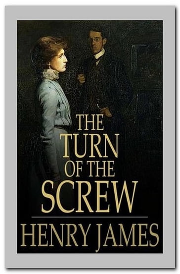 The Turn of the Screw - James Henry