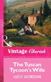 The Tuscan Tycoon s Wife (Mills & Boon Vintage Cherish)