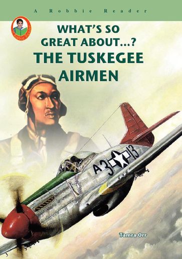 The Tuskegee Airmen - Tamra Orr