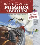 The Tuskegee Airmen s Mission to Berlin