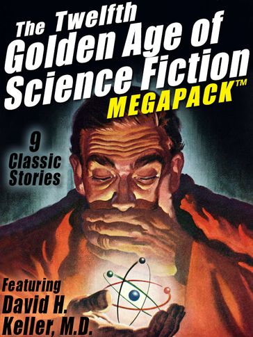The Twelfth Golden Age of Science Fiction MEGAPACK ®: David H. Keller, M.D. - David H. Keller