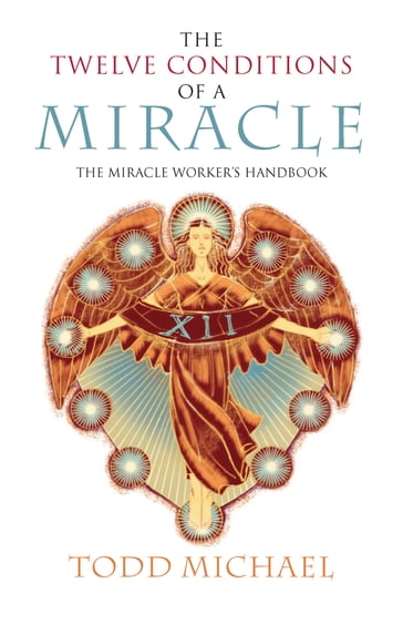 The Twelve Conditions of a Miracle - Michael Todd
