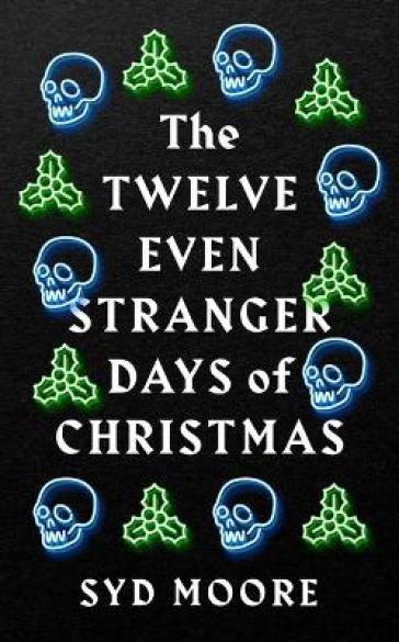The Twelve Even Stranger Days of Christmas - Syd Moore