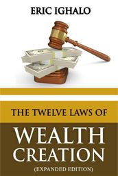 The Twelve Laws of Wealth Creation (Expanded Edition)
