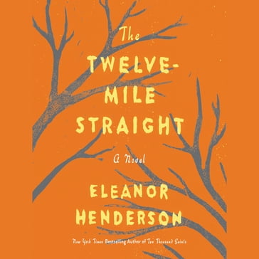 The Twelve-Mile Straight - Eleanor Henderson