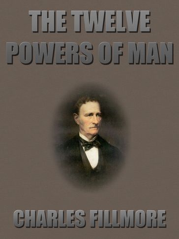 The Twelve Powers of Man - Charles Fillmore