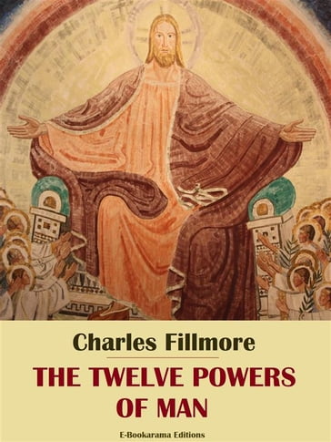 The Twelve Powers of Man - Charles Fillmore