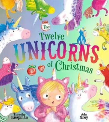 The Twelve Unicorns of Christmas - Timothy Knapman