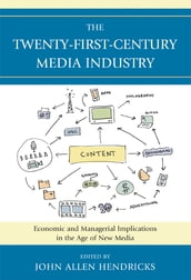 The Twenty-First-Century Media Industry