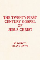 The Twenty-First-Century Gospel of Jesus Christ