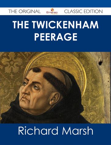 The Twickenham Peerage - The Original Classic Edition - Richard Marsh