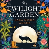 The Twilight Garden: Escape with the charming, uplifting new fiction novel for 2023 from acclaimed author of The Reading List
