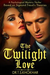 The Twilight Love: A Psychological Mystery Thriller Based on Sigmund Freud s Theoriesfictio