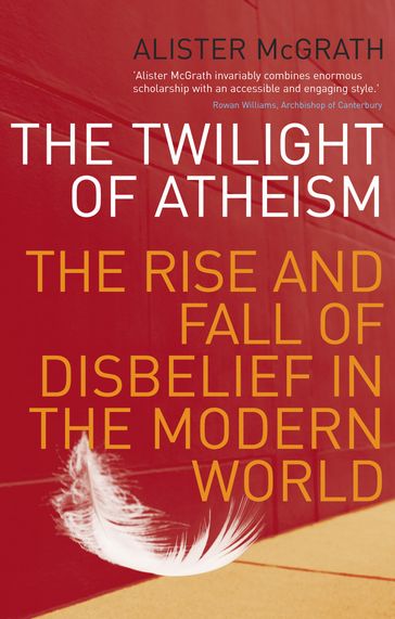 The Twilight Of Atheism - Alister McGrath