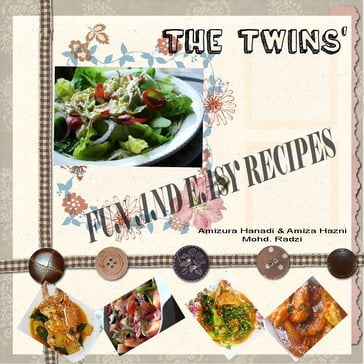 The Twins' Fun And Easy Recipes - Amiza Hazni Mohd Radzi - Amizura Hanadi Mohd Radzi