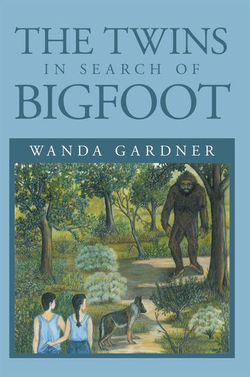 The Twins in Search of Bigfoot - Wanda Gardner