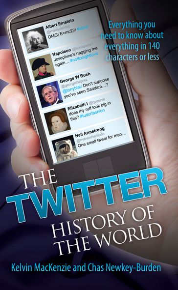 The Twitter History of the World - Everything You Need to Know About Everything in 140 Characters' - John Blake