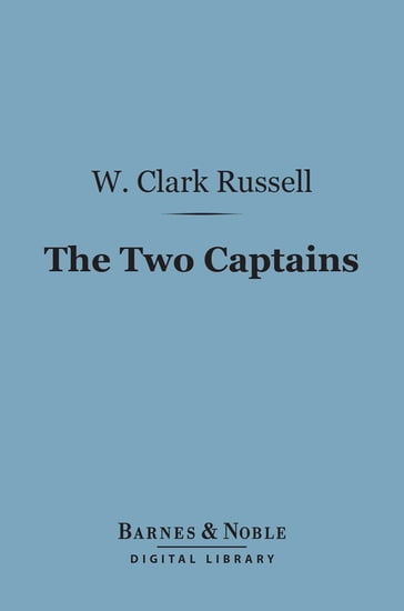 The Two Captains (Barnes & Noble Digital Library) - W. Clark Russell