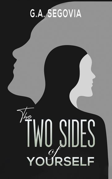 The Two Sides of Yourself - G.A. Segovia