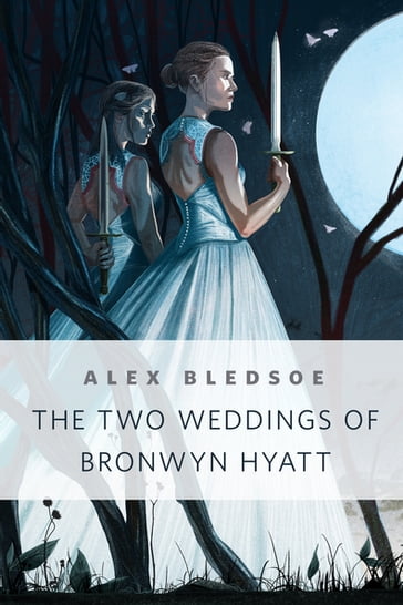 The Two Weddings of Bronwyn Hyatt - Alex Bledsoe