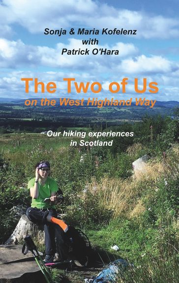 The Two of Us on the West Highland Way - Maria Kofelenz - Patrick OHara - Sonja Kofelenz