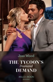 The Tycoon s Diamond Demand (A Diamond in the Rough, Book 3) (Mills & Boon Modern)