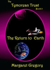 The Tymorean Trust Book 3: The Return to Earth