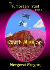 The Tymorean Trust Book 4: Earth Mission
