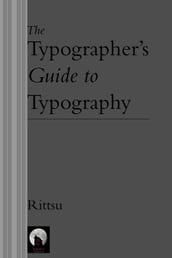 The Typographer s Guide to Typography