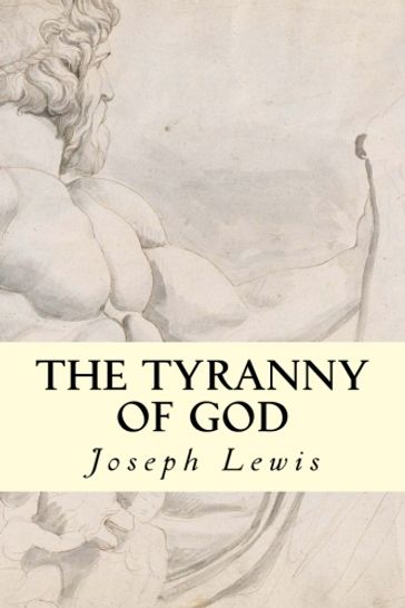 The Tyranny of God - Joseph Lewis