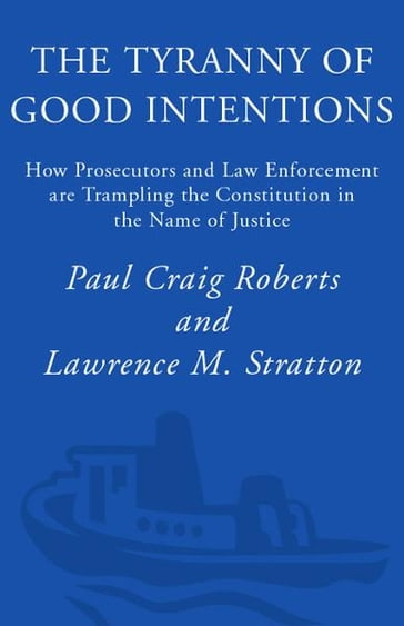 The Tyranny of Good Intentions - Lawrence M. Stratton - Paul Craig Roberts