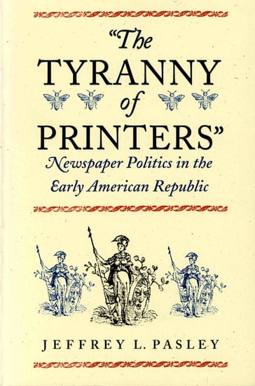 The Tyranny of Printers - Jeffrey L. Pasley