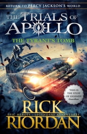 The Tyrant s Tomb (The Trials of Apollo Book 4)