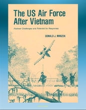 The U.S. Air Force After Vietnam: Postwar Challenges and Potential for Responses - Vietnam in History, Interpreting Vietnam, Post-Vietnam Events and Public Discourse, Congress