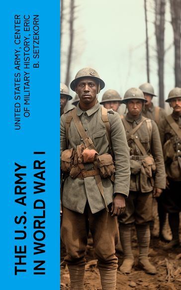 The U.S. Army in World War I - United States Army - Center of Military History - Eric B. Setzekorn