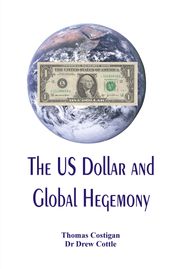 The US Dollar and Global Hegemony