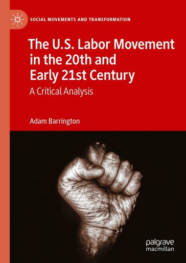 The U.S. Labor Movement in the 20th and Early 21st Century - Adam Barrington