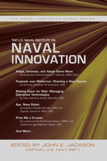 The U.S. Naval Institute on Naval Innovation - John E. Jackson