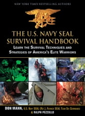 The U.S. Navy SEAL Survival Handbook