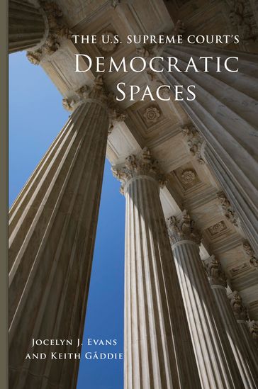 The U.S. Supreme Court's Democratic Spaces - Jocelyn J. Evans - Keith Gaddie