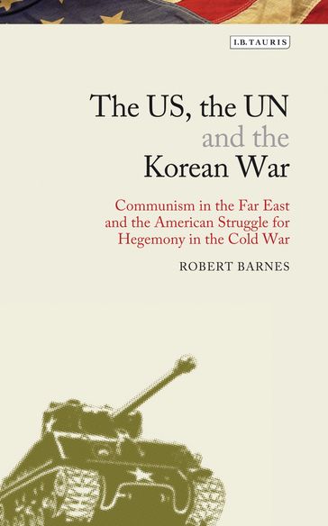 The US, the UN and the Korean War - Robert Barnes