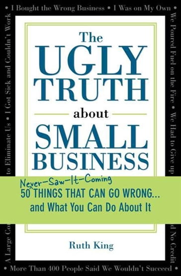 The Ugly Truth about Small Business - Ruth King