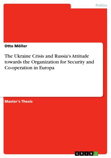 The Ukraine Crisis and Russia's Attitude towards the Organization for Security and Co-operation in Europa - Otto Moller