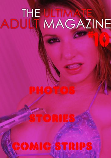 The Ultimate Adult Magazine #10 - Photos, Stories, Comic Strips - Toni Lazenby