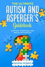 The Ultimate Autism and Asperger s Guidebook